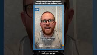 Senior Living Marketing Needs to Invest in the Consumer Experience - Evan Friedkin