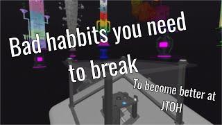 Bad Habits YOU Need To Break To Get Better At JToH