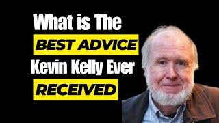 What Was The Best Advice Kevin Kelly Ever Received? | Kevin Lockett Podcast