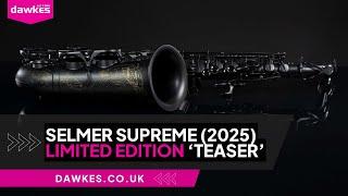 TEASER...Selmer Supreme 2025 Limited Edition Saxophones!