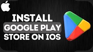 How to Install Google Play Store on iPhone | Download Google Play Store Apps on iOS Devices