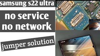 SAMSUNG S22 ULTRA NO SERVICE NO NETWORK jumper solution