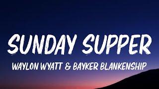 Waylon Wyatt & Bayker Blankenship - Sunday Supper (Lyrics)