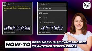 How To Resolve Your PC Can’t Project To Another Screen Error