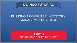 DJANGO – 11 ADDING STATIC FILES TO YOUR PROJECT