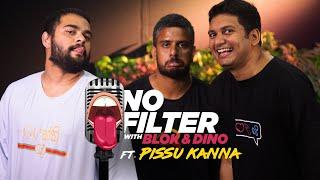 No Filter with @BlokandDino - Episode 2 - ft. @PissuKanna