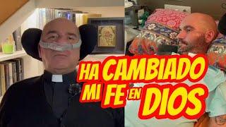 SACERDOTE ENFERMO TERMINAL de ELA - "Ha CAMBIADO mi FE en DIOS" - P. Álvaro Granados #170