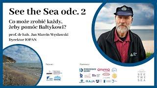 See the Sea odc. 2 Jan Marcin Węsławski- Co może zrobić każdy, żeby pomóc Bałtykowi?