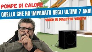 Pompe di calore, le 5 cose che ho imparato negli ultimi 7 anni + una, in daletto veneto.