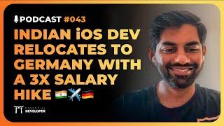 Indian iOS Dev relocates to Germany with a 3x salary hike | iOS Lead Essentials Podcast #043