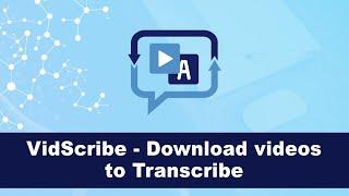 VidScribe - Download videos to transcribe