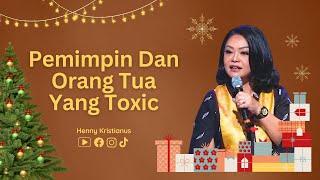 Pemimpin Dan Orang Tua Yang Toxic - Ps. Henny Kristianus