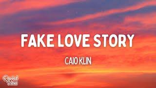 Caio Klin - Fake Love Story (Lyrics)