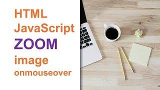 HTML  + JavaScript - ZOOM image - onmouseover