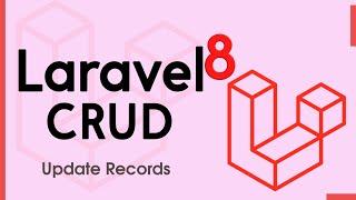 Laravel 8 CRUD - Updating Records