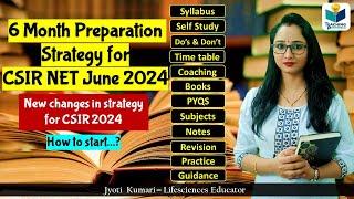 6 Month Preparation strategy for CSIR NET  June 2024 || Complete Guidance