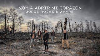 Jorge Rojas, @Ahyre  - Voy a Abrir Mi Corazón (Video Oficial)