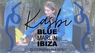 Kasbï - Blue Marlin Ibiza is coming to you (Deep-House DJ Set)