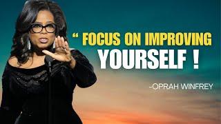 OPRAH WINFREY | FOCUS ON IMPROVING YOURSELF | Oprah WInfrey Motivation