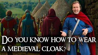 Wearing Medieval Cloaks: How They Worked vs. Fantasy Costumes