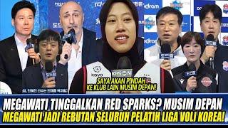 MEGAWATI TINGGALKAN RED SPARKS? MUSIM DEPAN MEGAWATI JADI REBUTAN SELURUH PELATIH LIGA VOLI KOREA!