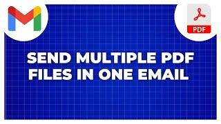 How To Send Multiple PDF Files in One Email