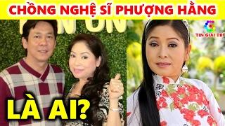 Chồng nghệ sĩ Phượng Hằng là ai? - TIN GIẢI TRÍ