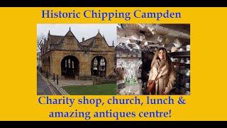 A day in ancient market town, Chipping Campden, Cotswolds: charity shop, church, lunch & antiques!