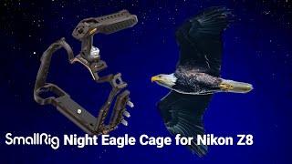 Fly Like a Night Eagle: SmallRig Cage for Nikon Z8