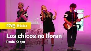 Paula Koops - "Los chicos no lloran" (La Playz List de La Pija y La Quinqui)