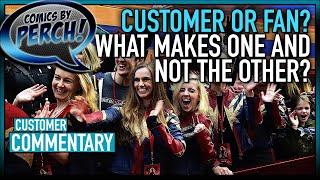 Customer or fan? What makes one and not the other?