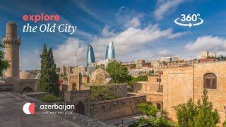 Explore the old city of Baku in 360 | Travel to Azerbaijan | Experience Azerbaijan