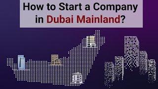 9 Steps to Start a Company in Dubai Mainland| Setting up a Business in Dubai