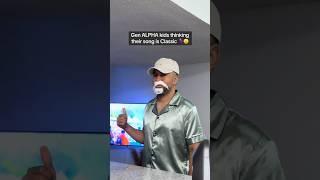 Gen ALPHA kids thinking their song is classic 