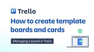 How to create Trello template boards and cards | Trello Administration