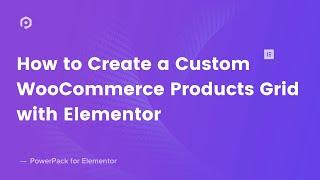 How to Customize the WooCommerce Products Page using Elementor | PowerPack Elementor Addon