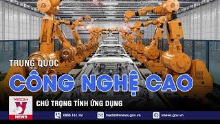 Trung Quốc tăng cường ứng dụng công nghệ cao - Tin thế giới - VNEWS