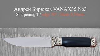 Andrey Biryukov - VANAX35 - sharpening T7 "V" edge 30° blade  0,54mm Rozsutec