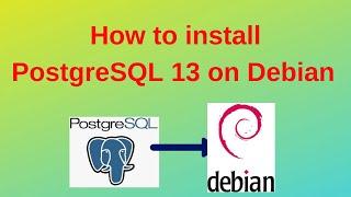 48. PostgreSQL DBA: Install PostgreSQL 13 on Debian 10.x step by step