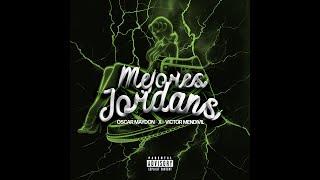 VICTOR MENDIVIL X OSCAR MAYDON -  MEJORES JORDANS