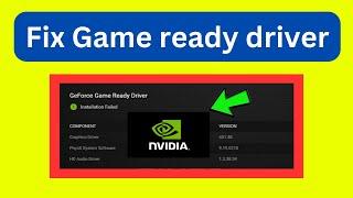 GeForce game ready driver installation failed windows 11/10 | Fix Nvidia driver download failed