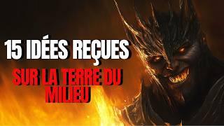 Top 15 Des Idées Reçues Sur La Terre Du Milieu