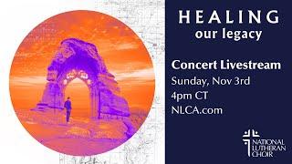 Healing Our Legacy Concert Livestream | National Lutheran Choir