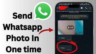 Send WhatsApp Photo In Once For Android/IOS | Full Guide