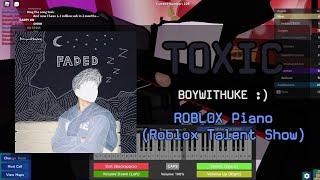 Toxic - BoyWithUke [PART 3] | Roblox Got Talent (ROBLOX Piano Cover)