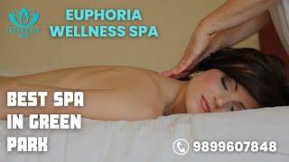 Euphoria Wellness Spa Best Massage Centre Thai Balinese Swedish & AromaTherapy Green Park