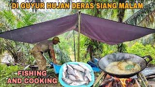 AKIBAT BURU IKAN AIR MELUAP | DIGUYUR HUJAN SIANG MALAM, FISHING COOKING