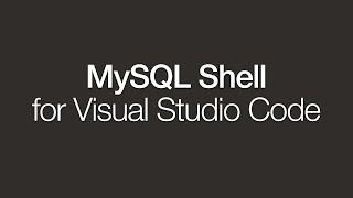 Introducing MySQL Shell for VS Code