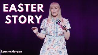 Easter Story | Leanne Morgan