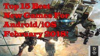 Top 15 Best New Games For Android/iOS February 2018!